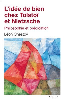 Leon Chestov - L'Idee de Bien Chez Tolstoi Et Nietzsche: Philosophie Et Predication, Häftad