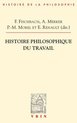 Franck Fischbach, Anne Merker - Histoire Philosophique Du Travail, Häftad