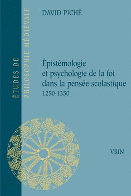 David Piche - Epistemologie Et Psychologie de la Foi Dans La Pensee Scolastique 1250-1350, Häftad. Tillgänglighet: Lägg i varukorg