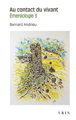 Bernard Andrieu - Au Contact Du Vivant. Emersiologie 3, Häftad