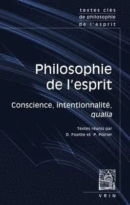 Denis Fisette, Pierre Poirier - Textes Cles de Philosophie de l'Esprit Vol. III: Conscience, Intentionnalite, Qualia, Häftad. Tillgänglighet: Tillfälligt slut