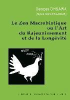 Georges Ohsawa - Le Zen Macrobiotique Ou l'Art Du Rajeunissement Et de la Longevite, Häftad