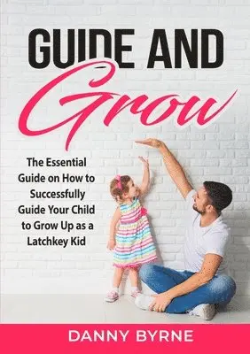 Danny Byrne - Guide and Grow, Häftad. Tillgänglighet: Lägg i varukorg