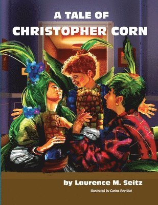 Laurence M Seitz - Tale of Christopher Corn, Häftad