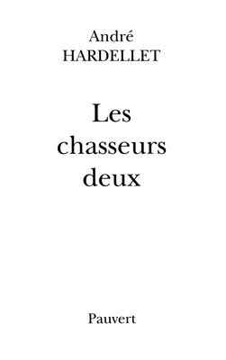 André Hardellet - Les Chasseurs deux, Häftad