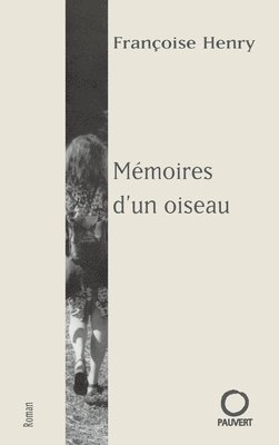 Françoise Henry - Mémoires d'un oiseau, Häftad