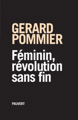 Gérard Pommier - Féminin, révolution sans fin, Häftad
