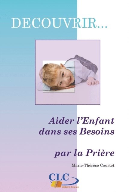 Marie-Therese Courtet - Aider l'enfant dans ses besoins par la prière, E-bok
