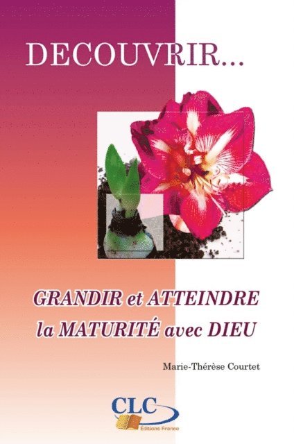 Marie-Therese Courtet - Grandir et atteindre la maturité avec Dieu, E-bok
