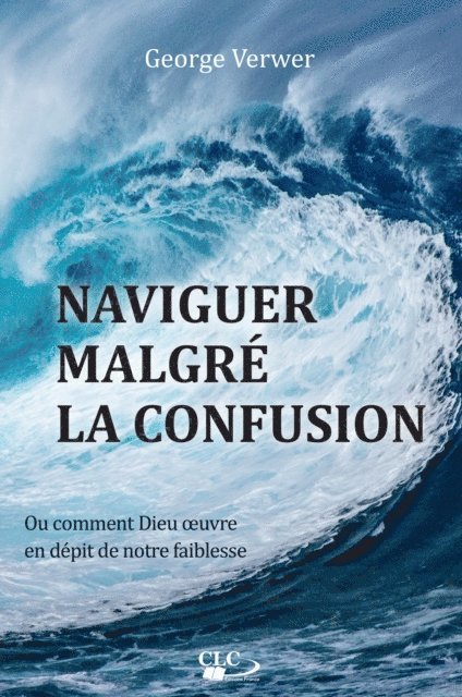 George Verwer - Naviguer malgré la confusion, E-bok