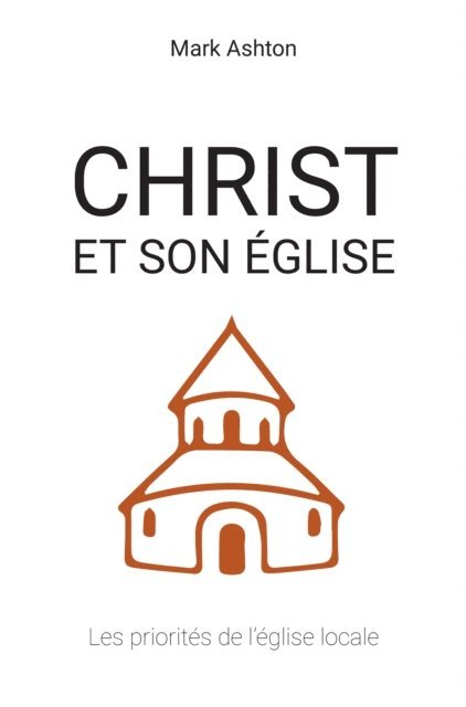 Mark Ashton - Christ et son Église, E-bok