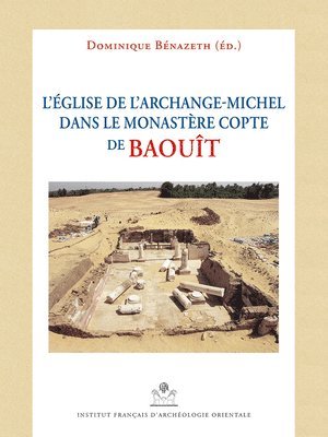 Dominique Benazeth - Eglise de l'Archange-Michel Dans Le Monastere Copte de Baouit, Inbunden