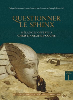 Philippe Collombert, Laurent Coulon - Questionner Le Sphinx: Melanges Offerts a Christiane Zivie-Coche, Inbunden