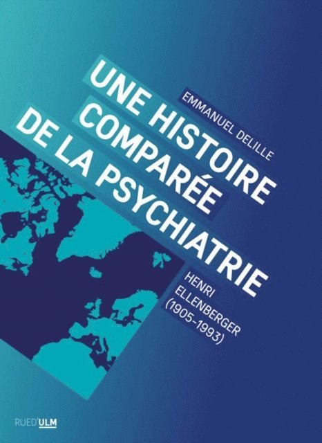 Emmanuel Delille - Une histoire comparée de la psychiatrie, E-bok