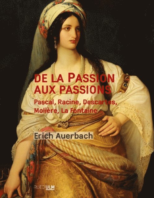 Erich Auerbach - De la Passion aux passions, E-bok