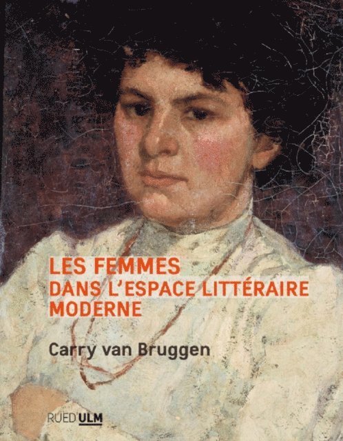 Carry Van Bruggen - Les Femmes dans l'espace littéraire moderne, E-bok
