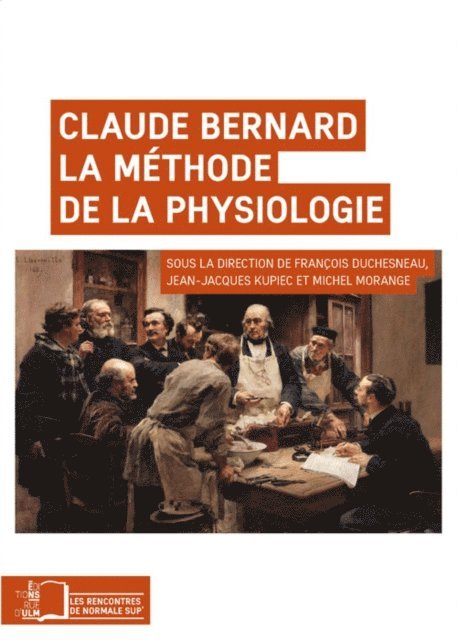 Jean-Jacques Kipiec, Francois Duschesneau, Michel MORANGE - Claude Bernard. La méthode de la physiologie, E-bok