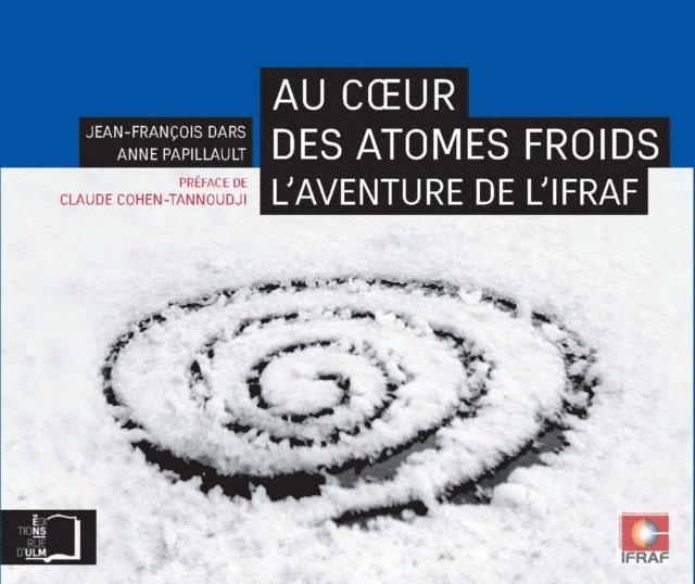 Anne Papillault, Jean-Francois Dars - Au cœur des atomes froids - L'aventure de l'IFRAF, E-bok