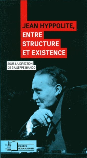 Giuseppe Bianco - Jean Hyppolite, entre structure et existence, E-bok