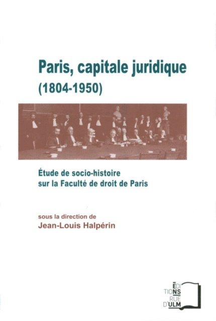 Jean-Louis Halperin - Paris, capitale juridique (1804-1950), E-bok