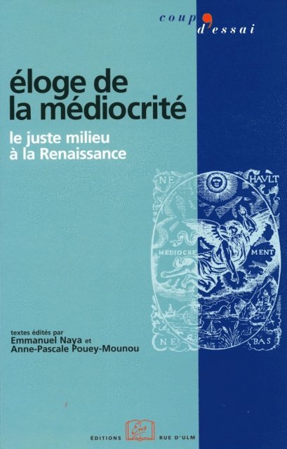 Anne-Pascale Pouey-Mounou, Emmanuel Naya - Éloge de la médiocrité - Le juste milieu à la Renaissance, E-bok