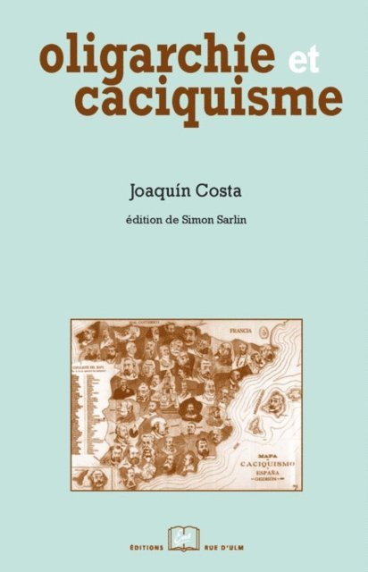 Simon Sarlin, Joaquin Costa - Oligarchie et caciquisme, E-bok