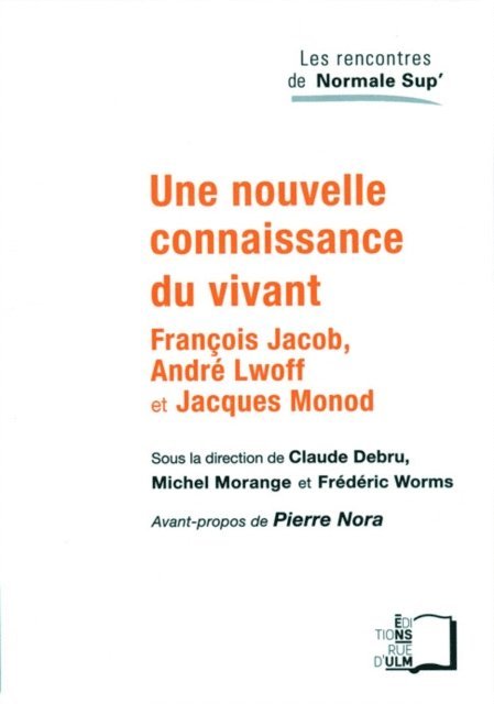 Frederic (dir.) Worms, Claude Debru, Michel MORANGE - Une nouvelle connaissance du vivant - François Jacob, André Lwoff et Jacques Monod, E-bok