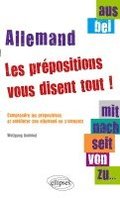 Aus, bei, mit, nach, seit, von, zu... les pr�positions vous disent tout�! Comprendre les pr�positions et am�liorer son allemand en s'amusant