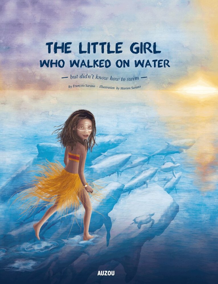 Francois Sarano - Little Girl Who Walked on Water, Inbunden
