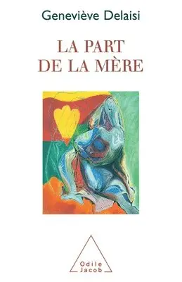 Geneviève Delaisi de Parseval - La Part de la mère, Häftad. Tillgänglighet: Lägg i varukorg