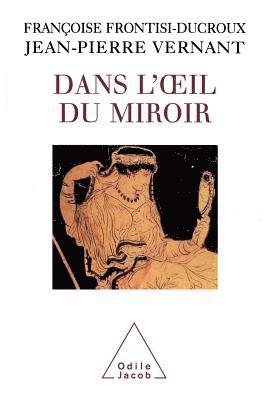 Jean-Pierre Vernant, Françoise Frontisi-Ducroux - Dans l'oeil du miroir, Häftad