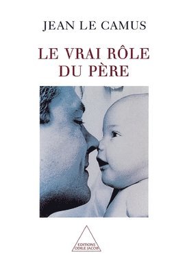 Jean Le Camus - A Father's True Role / Le Vrai Rôle du père, Häftad. Tillgänglighet: Lägg i varukorg