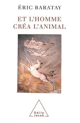 Éric Baratay - And Man Created the Animal: History of a Condition / Et l'homme créa l'animal: Histoire d'une condition, Häftad