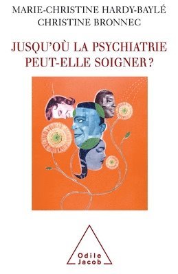 Marie-Christine Hardy-Baylé, Christine Bronnec - Jusqu'où la psychiatrie peut-elle soigner ?, Häftad
