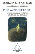 Wider than the Sky / Plus vaste que le ciel: Une nouvelle th�orie g�n�rale du cerveau