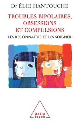 Elie Hantouche - Recognising and Treating Bipolar and Obsessive-Compulsive Disorders / Troubles bipolaires, obsessions et compulsions: Les reconnaître et les soigner, Häftad