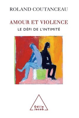 Roland Coutanceau - Love and Violence: The Challenge of Intimacy / Amour et violence: Le défi de l'intimité, Häftad