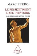 Resentment in History / Le Ressentiment dans l'histoire: Comprendre notre temps
