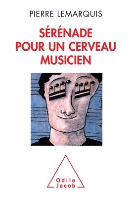 Pierre Lemarquis - Sérénade pour un cerveau musicien, Häftad