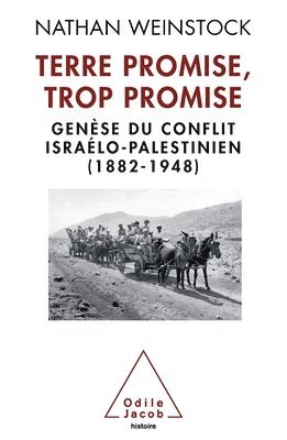 Nathan Weinstock - Promised Land that Promised Too Much / Terre promise, trop promise: Genèse du conflit israélo-palestinien (1882-1948), Häftad