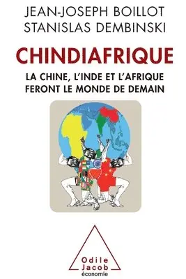 Jean-Joseph Boillot, Stanislas Dembinski - Chindiafrique: La Chine, l'Inde et l'Afrique feront le monde de demain, Häftad. Tillgänglighet: Lägg i varukorg
