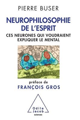 Pierre Buser - Neurophilosophy of the Brain: Neurons That Aspire to Explain the Mind / Neurophilosophie de l'esprit: Ces neurones qui voudraient expliquer le mental, Häftad