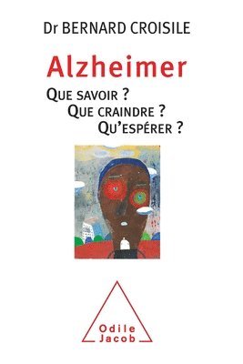 Bernard Croisile - Alzheimer: Everything You Need to Know about Alzheimer's / Alzheimer que savoir que craindre qu'éspérer, Häftad. Tillgänglighet: Lägg i varukorg