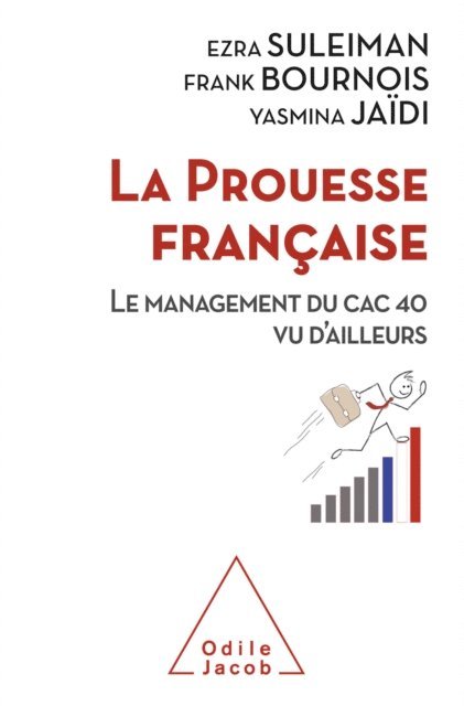 Yasmina Jaidi, Frank Bournois, Ezra Suleiman - La Prouesse française, E-bok
