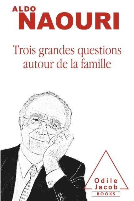 Aldo Naouri - Trois grandes questions autour de la famille, E-bok