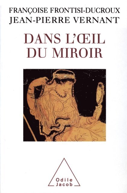 Francoise Frontisi-Ducroux, Jean-Pierre Vernant - Dans l'œil du miroir, E-bok