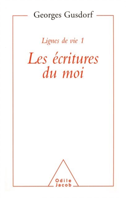 Georges Gusdorf - Lignes de vie 1 - Les écritures du moi, E-bok