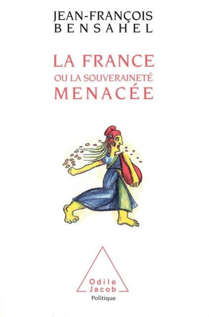 Jean-Francois Bensahel - La France ou la Souveraineté menacée, E-bok