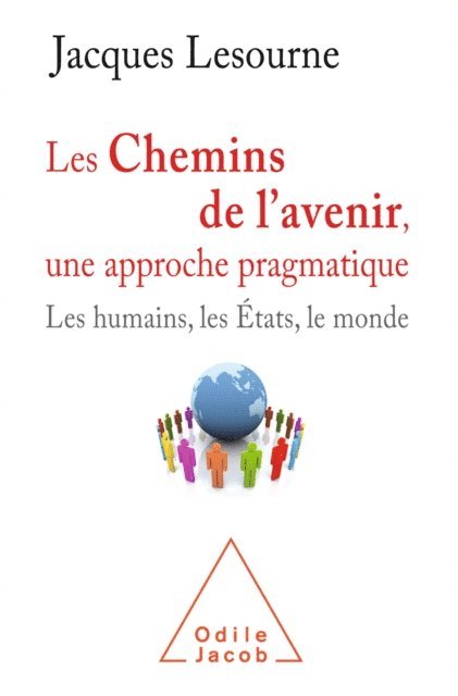 Jacques Lesourne - Les Chemins de l'avenir, une approche pragmatique, E-bok