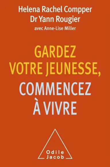 Yann Rougier, Helena Compper - Gardez votre jeunesse, commencez à vivre, E-bok